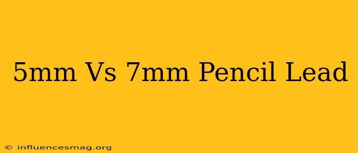 .5mm Vs .7mm Pencil Lead