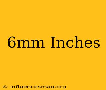 .6mm = Inches