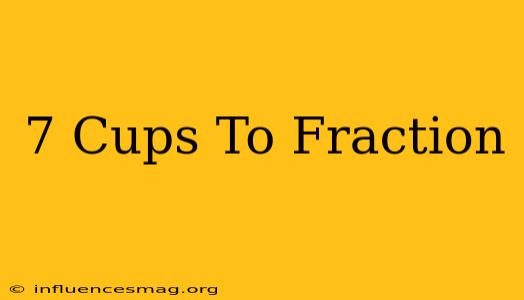 .7 Cups To Fraction