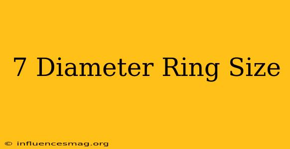 .7 Diameter Ring Size