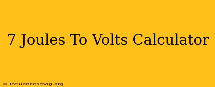 .7 Joules To Volts Calculator