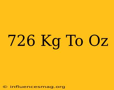 .726 Kg To Oz