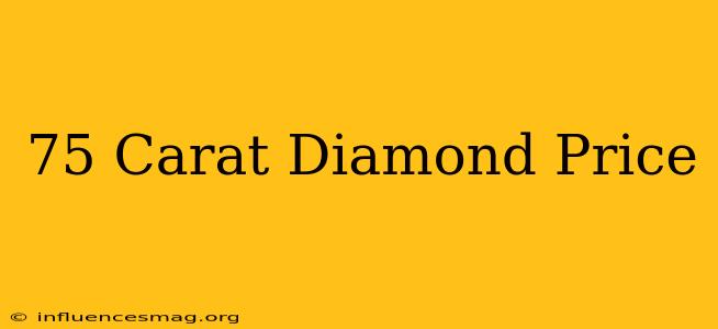 .75 Carat Diamond Price