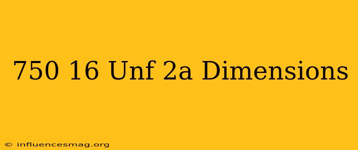 .750-16 Unf-2a Dimensions