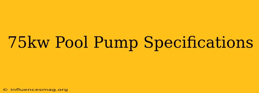 .75kw Pool Pump Specifications