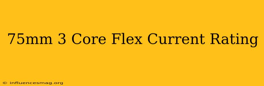 .75mm 3 Core Flex Current Rating