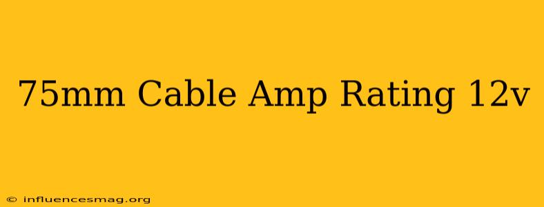 .75mm Cable Amp Rating 12v