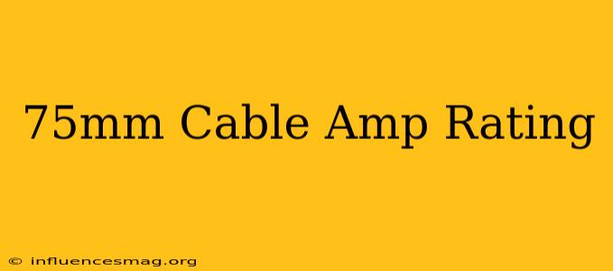 .75mm Cable Amp Rating