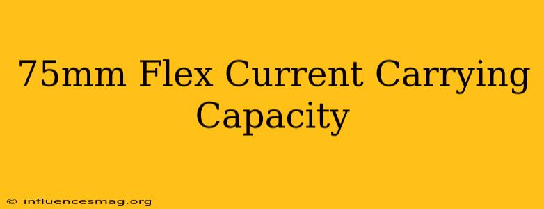 .75mm Flex Current Carrying Capacity