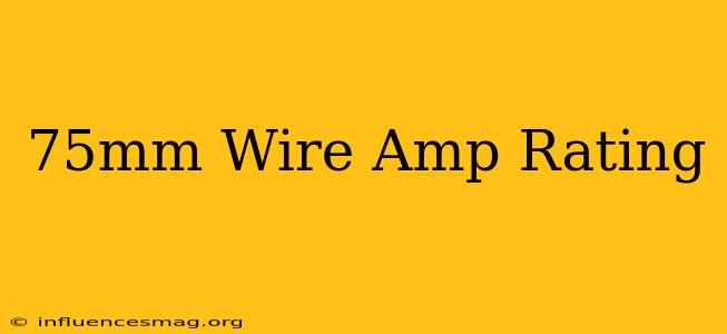 .75mm Wire Amp Rating