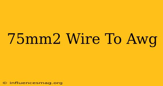.75mm2 Wire To Awg