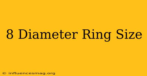 .8 Diameter Ring Size