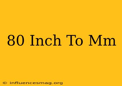 .80 Inch To Mm