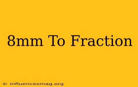 .8mm To Fraction