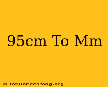 .95cm To Mm