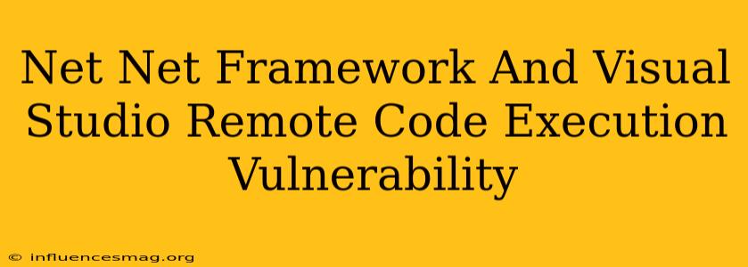 .net .net Framework And Visual Studio Remote Code Execution Vulnerability