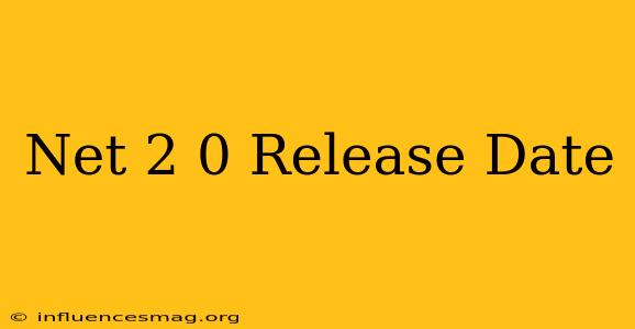 .net 2.0 Release Date