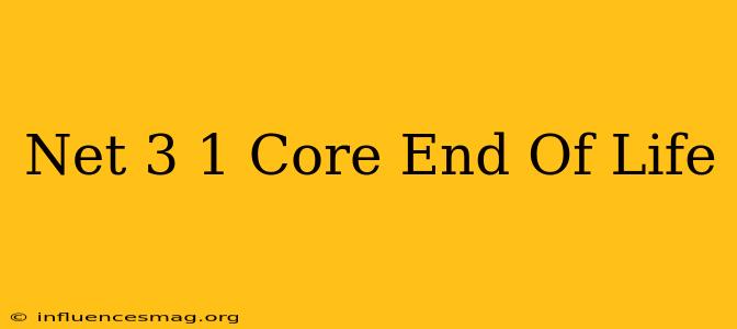 .net 3.1 Core End Of Life