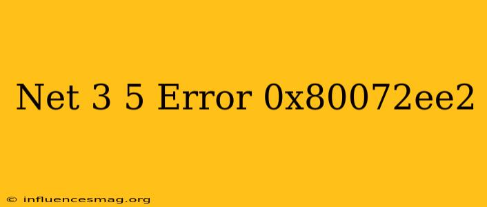 .net 3.5 Error 0x80072ee2