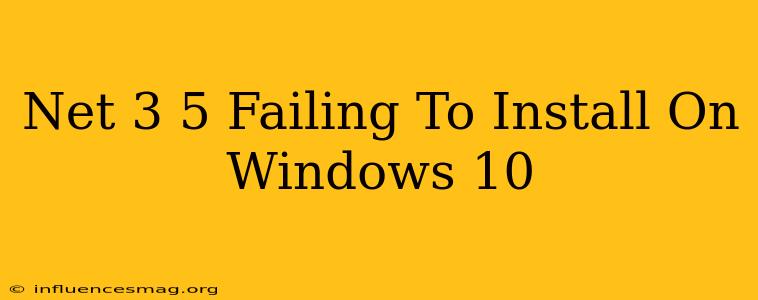 .net 3.5 Failing To Install On Windows 10