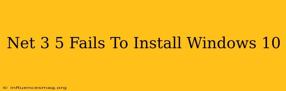 .net 3.5 Fails To Install Windows 10