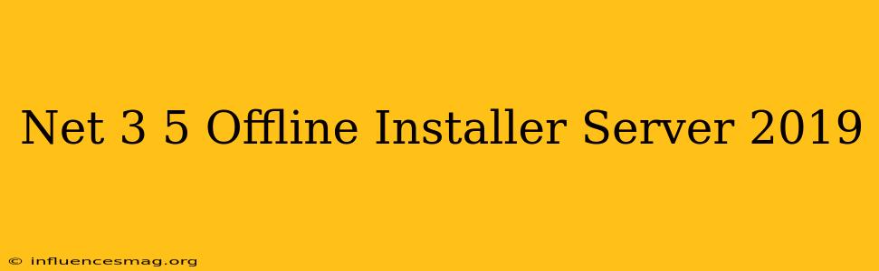 .net 3.5 Offline Installer Server 2019
