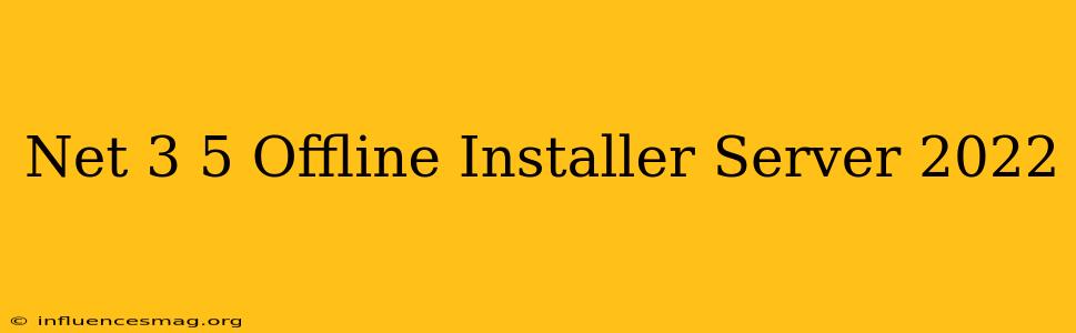 .net 3.5 Offline Installer Server 2022