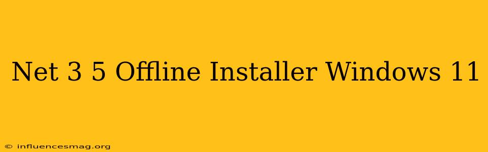 .net 3.5 Offline Installer Windows 11