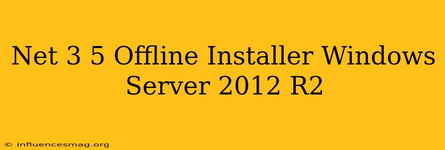 .net 3.5 Offline Installer Windows Server 2012 R2