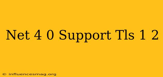.net 4.0 Support Tls 1.2