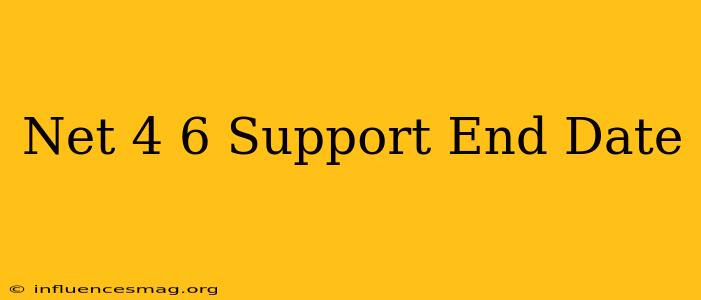 .net 4.6 Support End Date