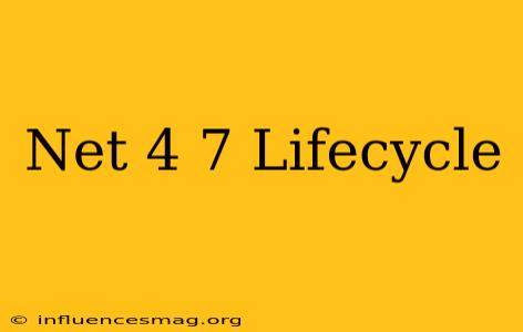 .net 4.7 Lifecycle