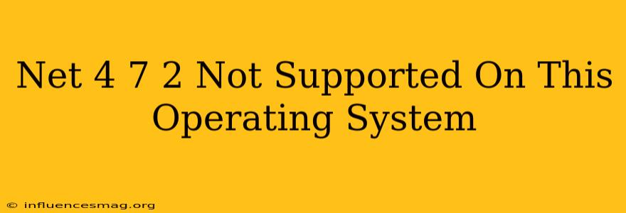 .net 4.7.2 Not Supported On This Operating System