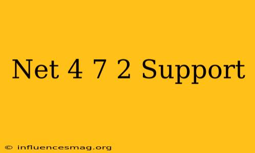 .net 4.7.2 Support