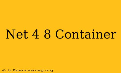 .net 4.8 Container