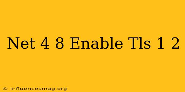 .net 4.8 Enable Tls 1.2