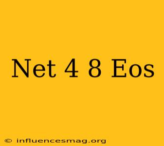 .net 4.8 Eos