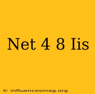 .net 4.8 Iis