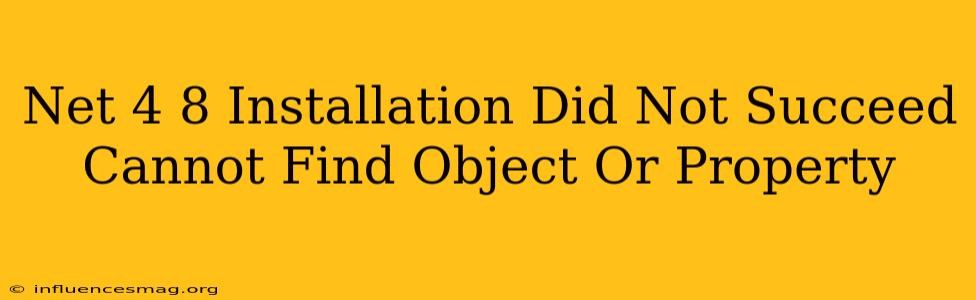 .net 4.8 Installation Did Not Succeed Cannot Find Object Or Property