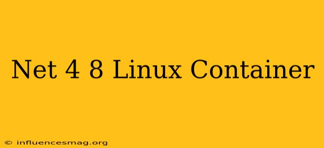 .net 4.8 Linux Container