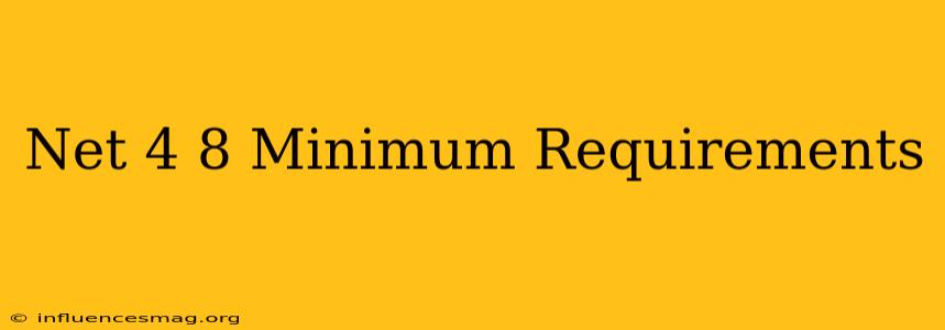 .net 4.8 Minimum Requirements