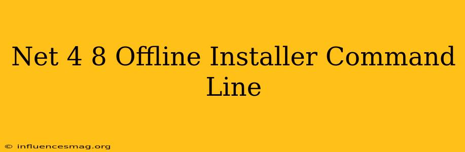 .net 4.8 Offline Installer Command Line