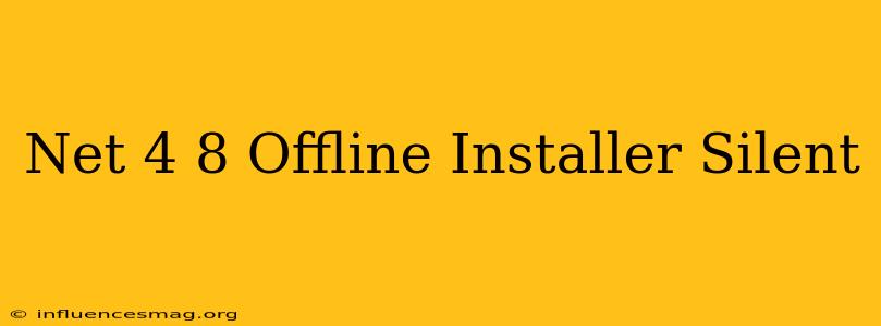 .net 4.8 Offline Installer Silent
