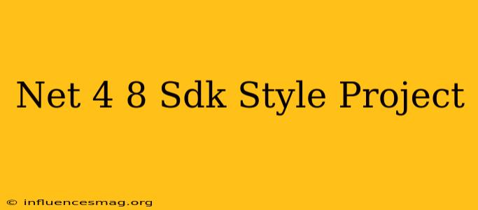 .net 4.8 Sdk Style Project