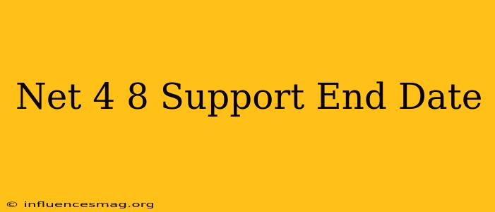 .net 4.8 Support End Date