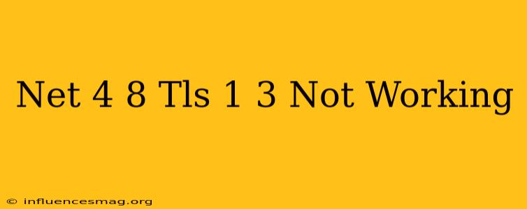 .net 4.8 Tls 1.3 Not Working