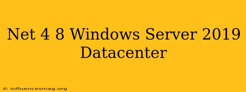 .net 4.8 Windows Server 2019 Datacenter