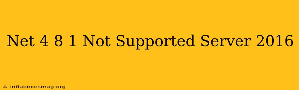 .net 4.8.1 Not Supported Server 2016
