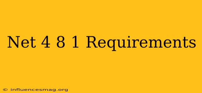.net 4.8.1 Requirements