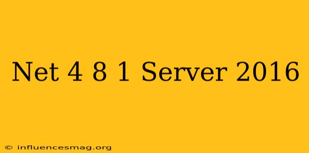 .net 4.8.1 Server 2016